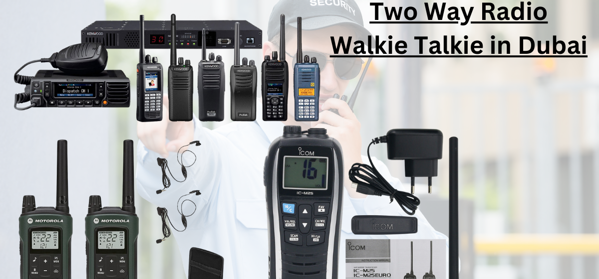 The Ultimate Guide to Two Way Radio Walkie Talkie in Dubai