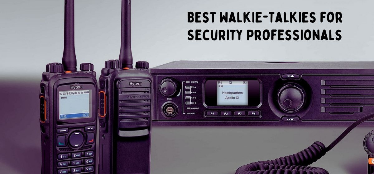 A Comprehensive Guide to Walkie Talkies for Security Professional
